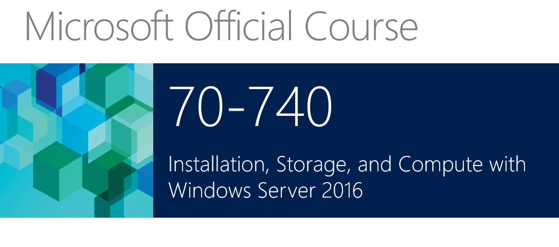 Video Training Microsoft 740 Installation, Storage, and Compute with Windows Server 2016