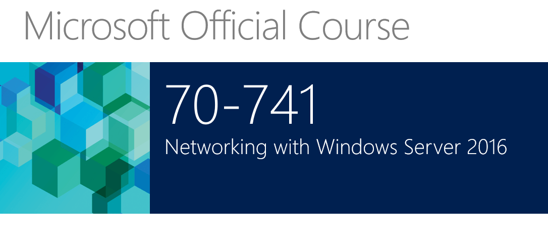 741 – Networking with Windows Server 2016