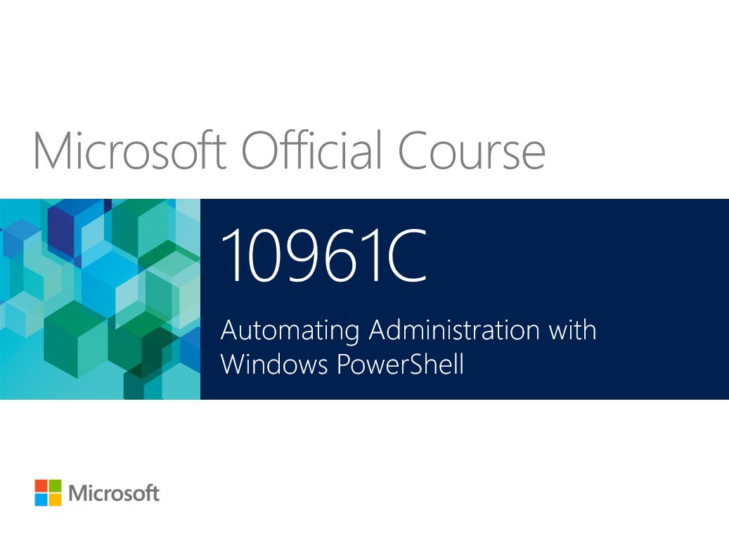 Microsoft 10961 Automating Administration with Windows PowerShell