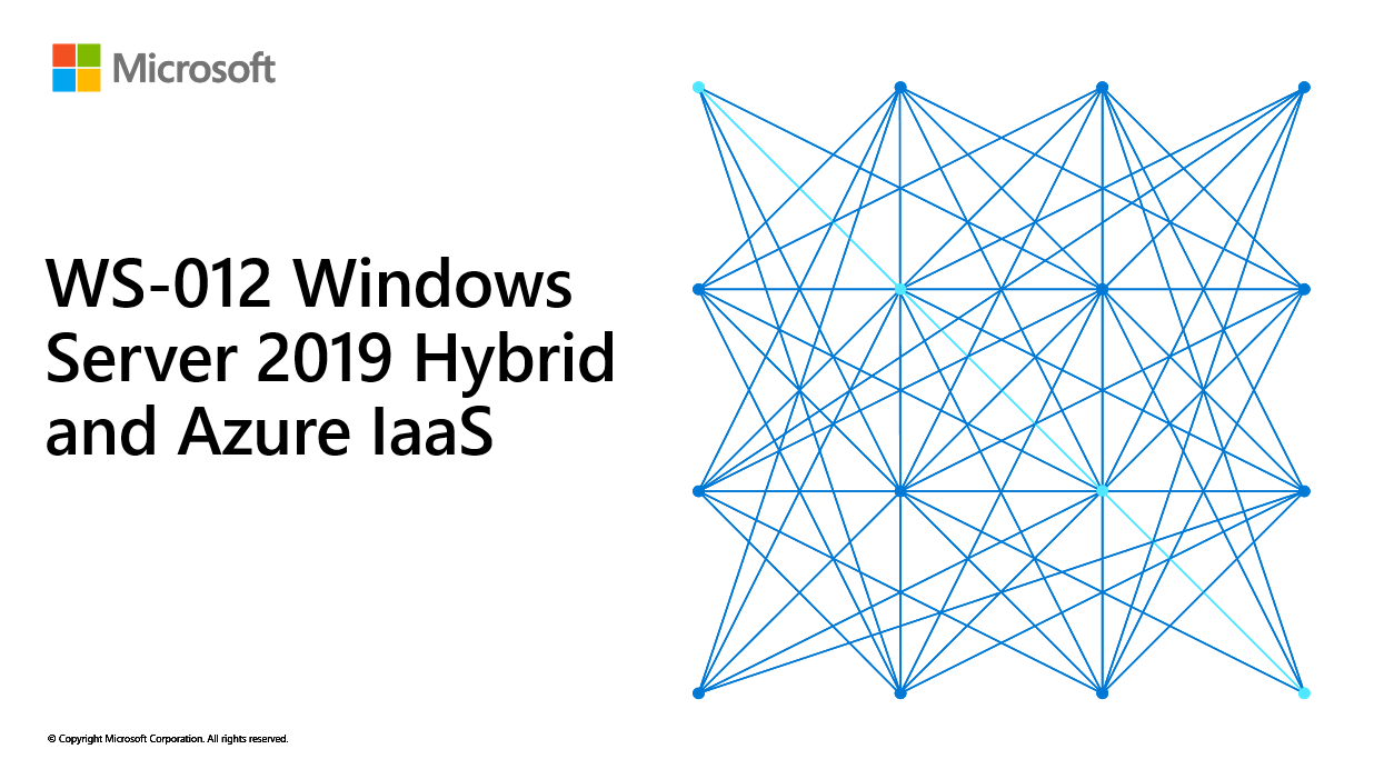 WS-012 – Windows Server 2019 Hybrid and Azure IaaS (WS-012T00)