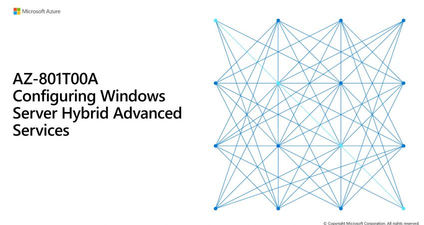 AZ-801T00: Configuring Windows Server Hybrid Advanced Services