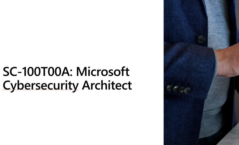Course SC-100T00: Microsoft Cybersecurity Architect (SC-100) EN