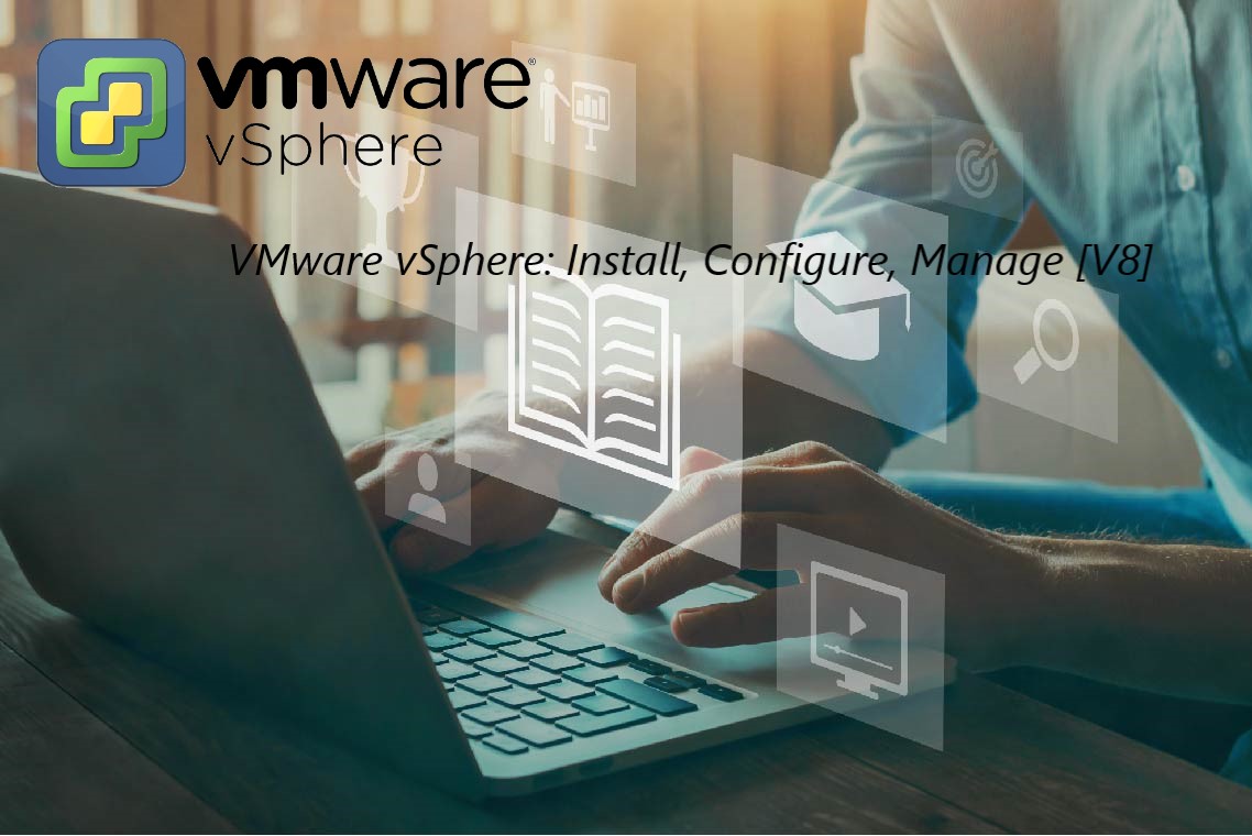 VMware vSphere: Install, Configure, Manage [V8]