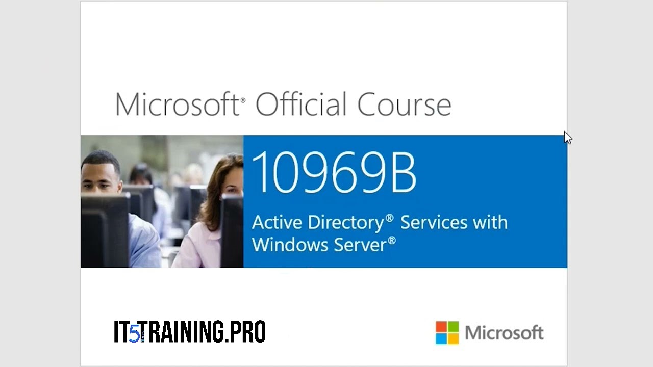 10969B: Active Directory Services with Windows Server