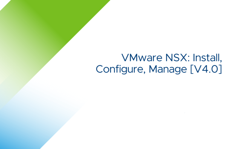 VMware NSX: Install, Configure, Manage [V4.0]
